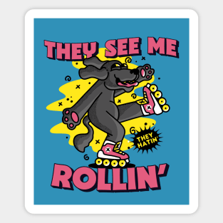 They See Me Rollin' They Hatin' // Rollerblading Dog Magnet